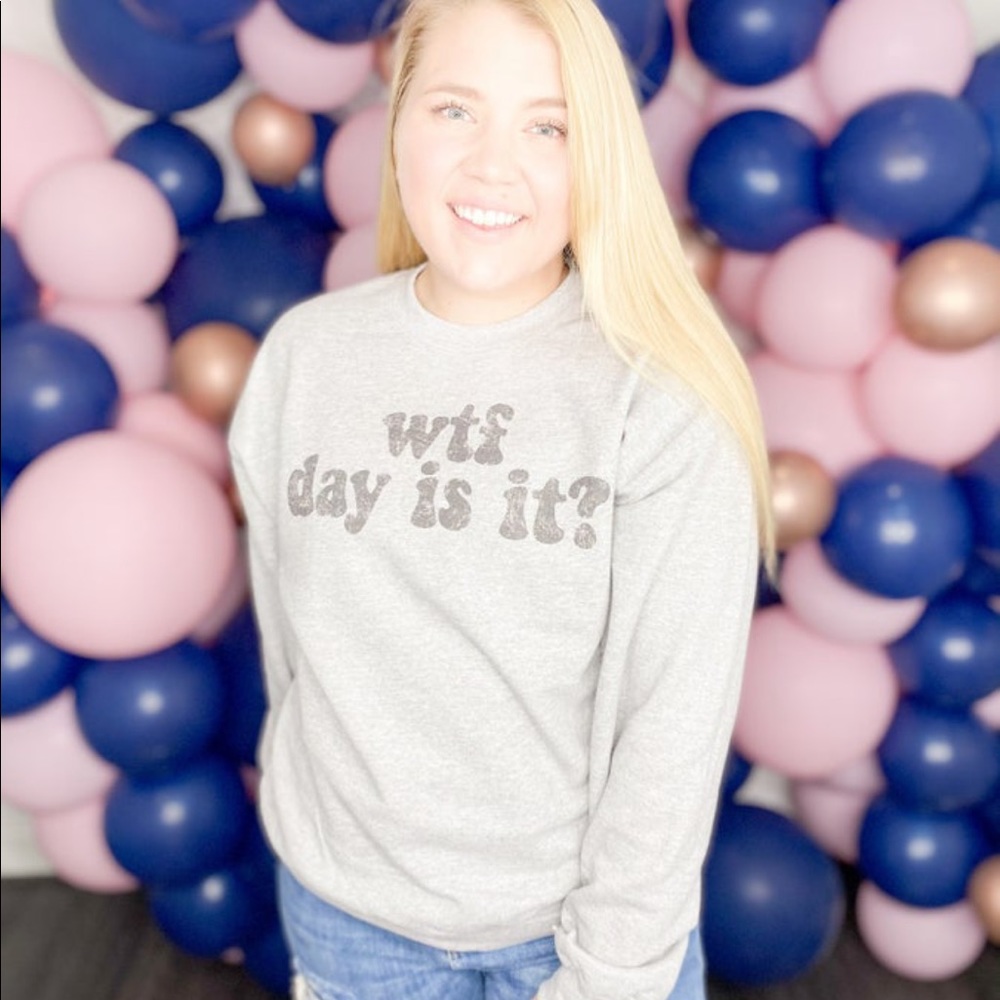 Grey sweatshirt wtf is this day? XL